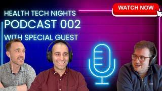 Health Tech Night Podcast 002 - With Special Guest Connor Edwards