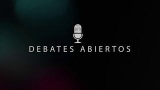 Participa en DEBATES ABIERTOS TV