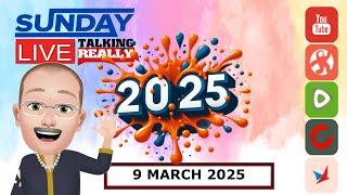 Sunday Live! 9 March 2025 | Talking Really Channel | Live on Youtube