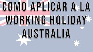 Como sacar la Working Holiday Australia - Pasos para completar el formulario y obtener la visa