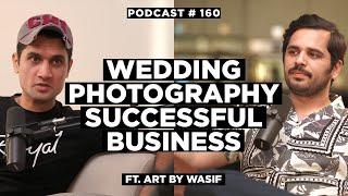 Become Successful In The Business Of Wedding Photography - Art By Wasif | NSP #160