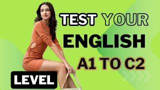 What's YOUR English Level? Take This Quick, Easy Test Now! (CEFR: A1-C2)