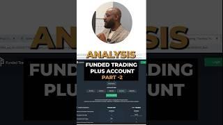 Analysis - Funded Trading Plus Account (Part 2)