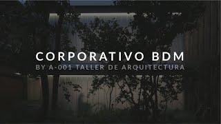 Corporativo BDM by A-001 Taller de Arquitectura