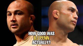 How GOOD was BJ Penn Actually?