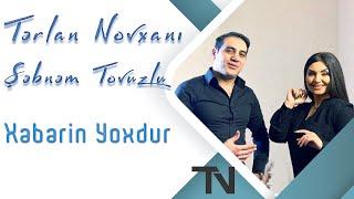 Tərlan Novxanı & Şəbnəm Tovuzlu - Xəberin Yoxdur 2020 (Official Video)