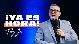 ¡Ya es hora! - Pastor Toby Jr.