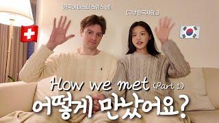 Our first meeting| How did I meet my foreign boyfriend Q&A| From Long Distance to being married 