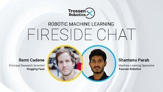 Fireside Chat - Remi Cadene of Hugging Face and Shantanu Parab of Trossen Robotics