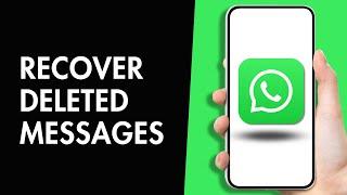 How to Recover Deleted Messages on WhatsApp