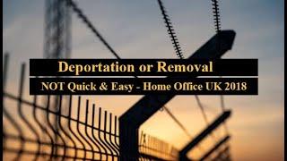 Deportation or Removal NOT Quick & Easy - Home Office UK 2018