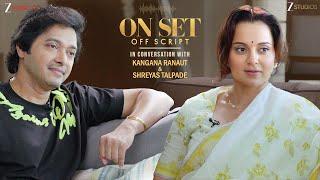 Candid Conversation: Kangana Ranaut & Shreyas Talpade | Ankita Bhalla | On Set Off Script