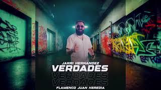 Jarri Hernández - Verdades "FT. Flamenco Juan Heredia"