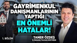 Gayrimenkul Danışmanlarının Yaptığı En Önemli Hatalar | Taner Özdeş Akademi| Ekinox Final Eğitimi