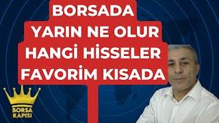 BORSADA YARIN NE OLACAK HANGİ HİSSELER