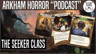 Discussing The Seeker Class | The Arkham Horror "Podcast"