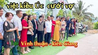 VIỆT KIỀU ÚC về  CƯỚI VỢ ,TẠI KÊNH 14 - VĨNH THUẬN - KIÊN GIANG