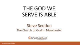 The God We Serve is Able | Steve Seddon