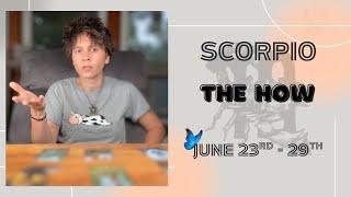 SCORPIO ︎ - "The How" JUNE 23RD - 29TH | Tarot Card Reading