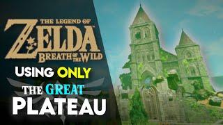 Can you BEAT Breath of the Wild using ONLY Great Plateau Gear??