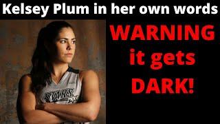 Kelsey Plum is her own words - WARNING THIS GETS DARK