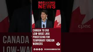 Canada to End Low Wage LMIA Processing for TFW Program in Selected Cities