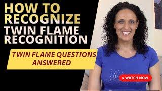  How to "Recognize" A  Twin Flame Recognition  : Twin Flame Questions Answered