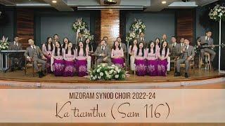 Mizoram Synod Choir (2022 - 2024) - Ka Tiamthu (Sam 116)