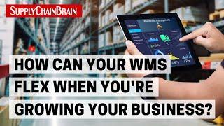 How Can Your WMS Flex When You're Growing Your Business?