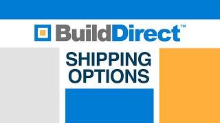 BuildDirect Shipping and Delivery | Long Version