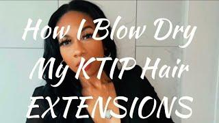 $2200 Luxury Hair Extensions Maintenance: Proper Blow Drying of Ktip extensions! Is it Worth it?