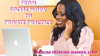 FROM SOCIAL WORK TO PRIVATE PRACTICE || MARLINE FRANCOIS-