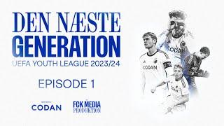 EPISODE 1: DEN NÆSTE GENERATION ⏐ UEFA YOUTH LEAGUE 2023/24