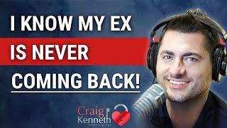 I Know My Ex Is Never Coming Back (Many Are Wrong)