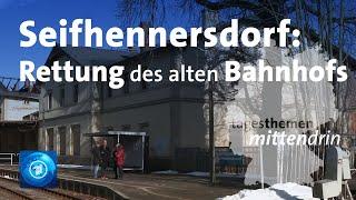 Seifhennersdorf: Rettung des alten Bahnhofs | tagesthemen mittendrin