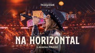 Lauana Prado - Na Horizontal (Transcende Ao Vivo no Ibirapuera)