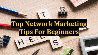 Top Network Marketing Tips For Beginners