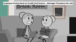 Employee Pushes Back on Credit Card Scams – Manager Threatens Her Job