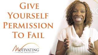 Give Yourself Permission To Fail - Lisa Nichols