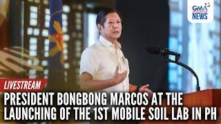 LIVE: Pres. Bongbong Marcos at the launching of the 1st... | GMA Integrated News Live - Replay