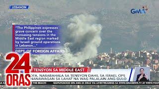 DFA, nababahala sa tensyon dahil sa Israel ops; nanawagan sa lahat na ‘wag palalain ang... | 24 Oras