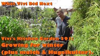 Vivi's Kitchen Garden 291: Growing for winter, mulch and Hugelkultur.