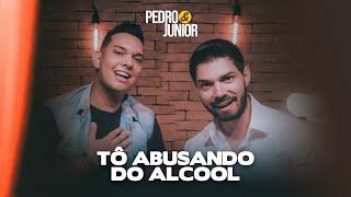 Pedro e Junior - Tô Abusando do Álcool (Video Oficial)