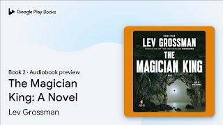 The Magician King: A Novel Book 2 by Lev Grossman · Audiobook preview