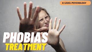 How to TREAT Phobias | Systematic Desensitisation & Flooding | AQA Psychology | A-level