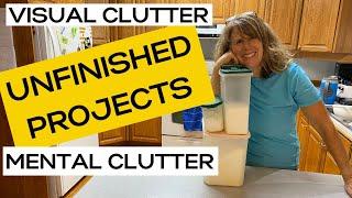 Unfinished projects are CLUTTER. Both mental CLUTTER and visual CLUTTER. Time to DECLUTTER them.