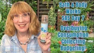 Bath & Body Works SAS Day 7 - Overbuying, Consumption, Collecting & Budgeting!