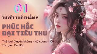 TUYỆT THẾ THẦN Y: PHÚC HẮC ĐẠI TIỂU THƯ - Truyện xuyên không nữ cường - Phần 1