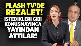 FLASH TV'DE REZALET! İSTEDİKLERİ GİBİ KONUŞMAYINCA YAYINDAN ATTILAR!