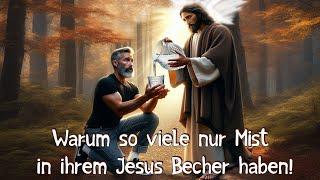 Warum so viele nur Mist in ihrem Jesus Becher haben!!!